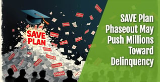 SAVE Plan End Threatens Mass Student Loan Delinquency