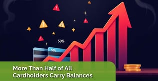 Risks Rise as More Than 50% of Cardholders Carry Balances