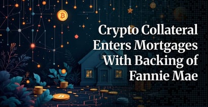 Fannie Mae Backs Crypto Collateral For Mortgages