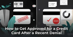 How to Get Approved for a Credit Card After a Denial (Step-by-Step)