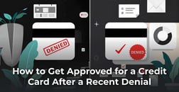 How to Get Approved for a Credit Card After a Denial (Step-by-Step)