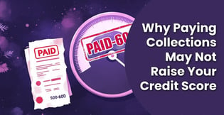 Why Paying Off Collections Doesn’t Always Raise Your Credit Score