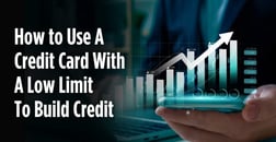 How to Use a Credit Card With a Low Limit to Build Credit