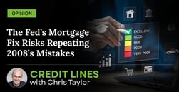 Opinion: The Fed’s Mortgage Fix Risks Repeating 2008’s Mistakes