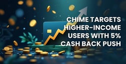Chime Ups Rewards to 5% to Win Bigger Deposits and Top Customers