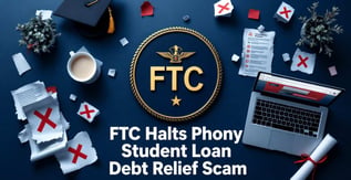 FTC Halts Phony Student Loan Debt Relief Scheme