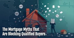 Mortgage Myths That Stop Homebuyers From Applying for Loans