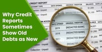 Why Credit Reports Sometimes Show Old Debts as New