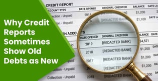 Why Credit Reports Sometimes Show Old Debts as New