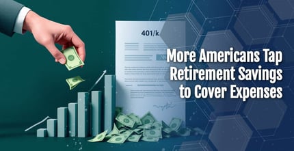 401(k)s Become a Lifeline as More Americans Face Cash Crunch