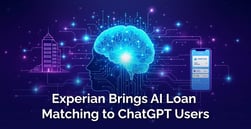 Experian Taps ChatGPT to Help Consumers Find Loans