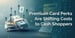 Cash Users May Be Subsidizing Premium Credit Card Rewards