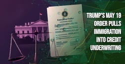Trump’s May 19 Order Pulls Immigration Into Credit Underwriting