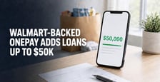 Walmart-Backed OnePay Launches Loans Up to $50K
