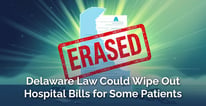 New Delaware Law Will Erase Hospital Bills for Some Patients