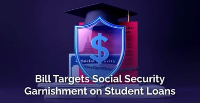 Student Loan Bill Would Protect Seniors Social Security Checks