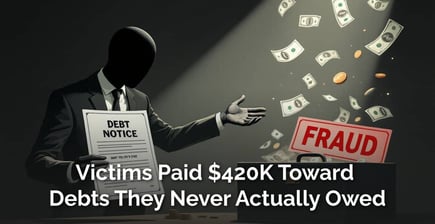 How a Fake Debt Collector Took $420K From 500 Victims