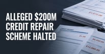 FTC Moves to Stop Alleged $200M Credit Repair Scheme