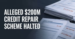FTC Moves to Stop Alleged $200M Credit Repair Scheme