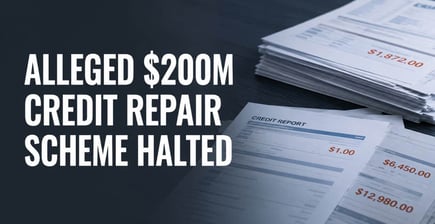 FTC Moves to Stop Alleged $200M Credit Repair Scheme