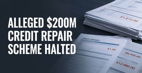FTC Moves to Stop Alleged $200M Credit Repair Scheme