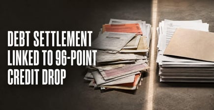 Debt Settlement Linked to Bigger Credit Score Drop Than Bankruptcy