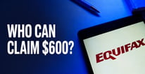 Some Equifax Customers Can Claim Up to $600 by Sept. 1
