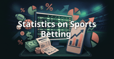 15 Eye-Opening Statistics On Sports Betting
