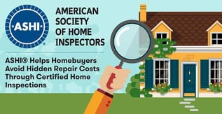 ASHI® Helps Homebuyers Avoid Hidden Repair Costs