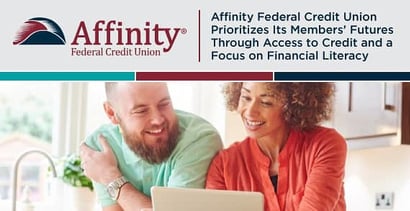 Affinity Federal Credit Union Prioritizes Members Through Financial Education Affinity Federal Credit Union Prioritizes Members Through Financial Education