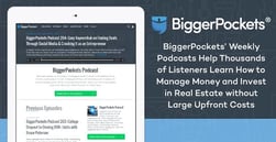 Each Week, BiggerPockets Podcasts Help Thousands of Listeners Learn How to Manage Money and Invest in Real Estate Without Large Upfront Costs