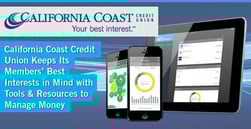 California Coast Credit Union Keeps Its Members’ Best Interests in Mind with Tools & Resources to Manage Money