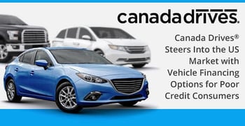 Canada Drives® Steers Into the US Market with Vehicle Financing Options for Poor Credit Consumers Canada Drives® Steers Into the US Market with Vehicle Financing Options for Poor Credit Consumers