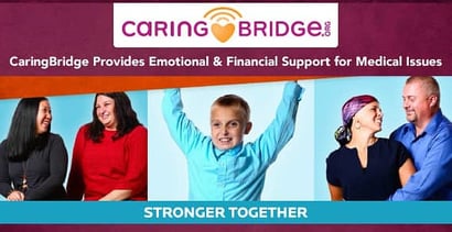 Caringbridge Provides Emotional And Financial Support For Medical Issues Caringbridge Provides Emotional And Financial Support For Medical Issues