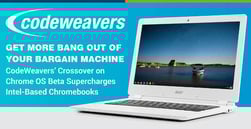 Get More Bang Out of Your Bargain Machine —  CodeWeavers’ Crossover on Chrome OS Beta Supercharges Intel-Based Chromebooks