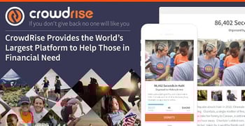 CrowdRise Provides the World’s Largest Platform to Help Those in Financial Need Raise Funds Through Crowdsourcing CrowdRise Provides the World’s Largest Platform to Help Those in Financial Need Raise Funds Through Crowdsourcing