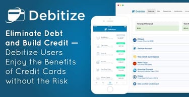 Debitize Users Enjoy The Benefits Of Credit Cards Without The Risk