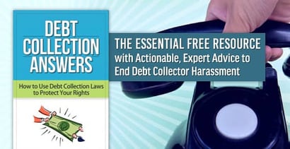 Debt Collection Answers The Essential Free Resource With Actionable Expert Advice To End Debt Collector Harassment