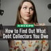 5 Steps: How to Find Out What Debt Collectors You Owe