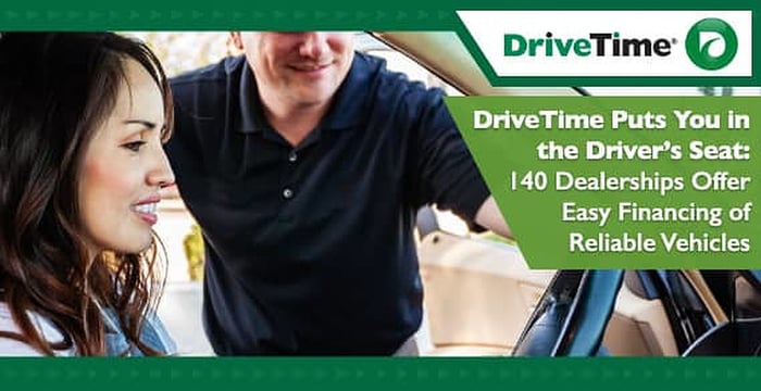 DriveTime Puts You in the Driver’s Seat — 140 Dealerships Offer Easy