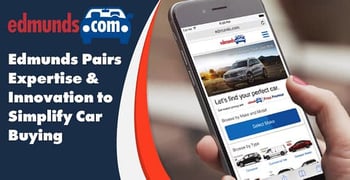 Edmunds Pairs the Expertise of an Established Company With the Innovation of a Startup to Simplify the Car-Buying Experience Edmunds Pairs the Expertise of an Established Company With the Innovation of a Startup to Simplify the Car-Buying Experience