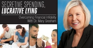 Overcoming Financial Infidelity With Dr. Mary Gresham