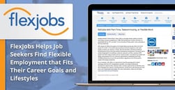 FlexJobs Helps Job Seekers Find Flexible Employment that Fits Their Career Goals and Lifestyles