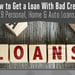 How to Get a Loan with Bad Credit: 9 Personal, Home & Auto Loans (Feb. 2024)