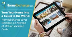 Turn Your Home Into a Ticket to the World — HomeExchange Saves Members an Average of 58% on Vacation Costs