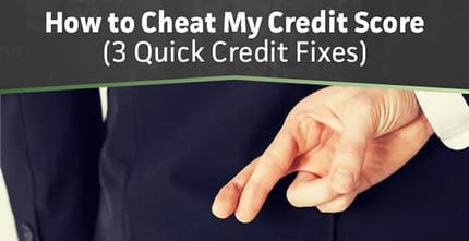 How To Cheat My Credit Score 3 Quick Credit Fixes