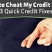 How to “Cheat” My Credit Score: 3 Quick Credit Fixes (Feb. 2024)
