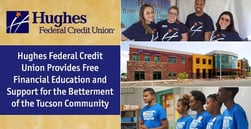 Hughes Federal Credit Union Provides Free Financial Education and Support for the Betterment of the Tucson Community