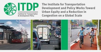 The Institute for Transportation Development and Policy Works Toward Urban Equity and a Reduction in Congestion on a Global Scale The Institute for Transportation Development and Policy Works Toward Urban Equity and a Reduction in Congestion on a Global Scale