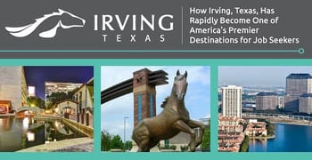 How Irving, Texas, Has Rapidly Become One of America’s Premier Destinations for Job Seekers How Irving, Texas, Has Rapidly Become One of America’s Premier Destinations for Job Seekers